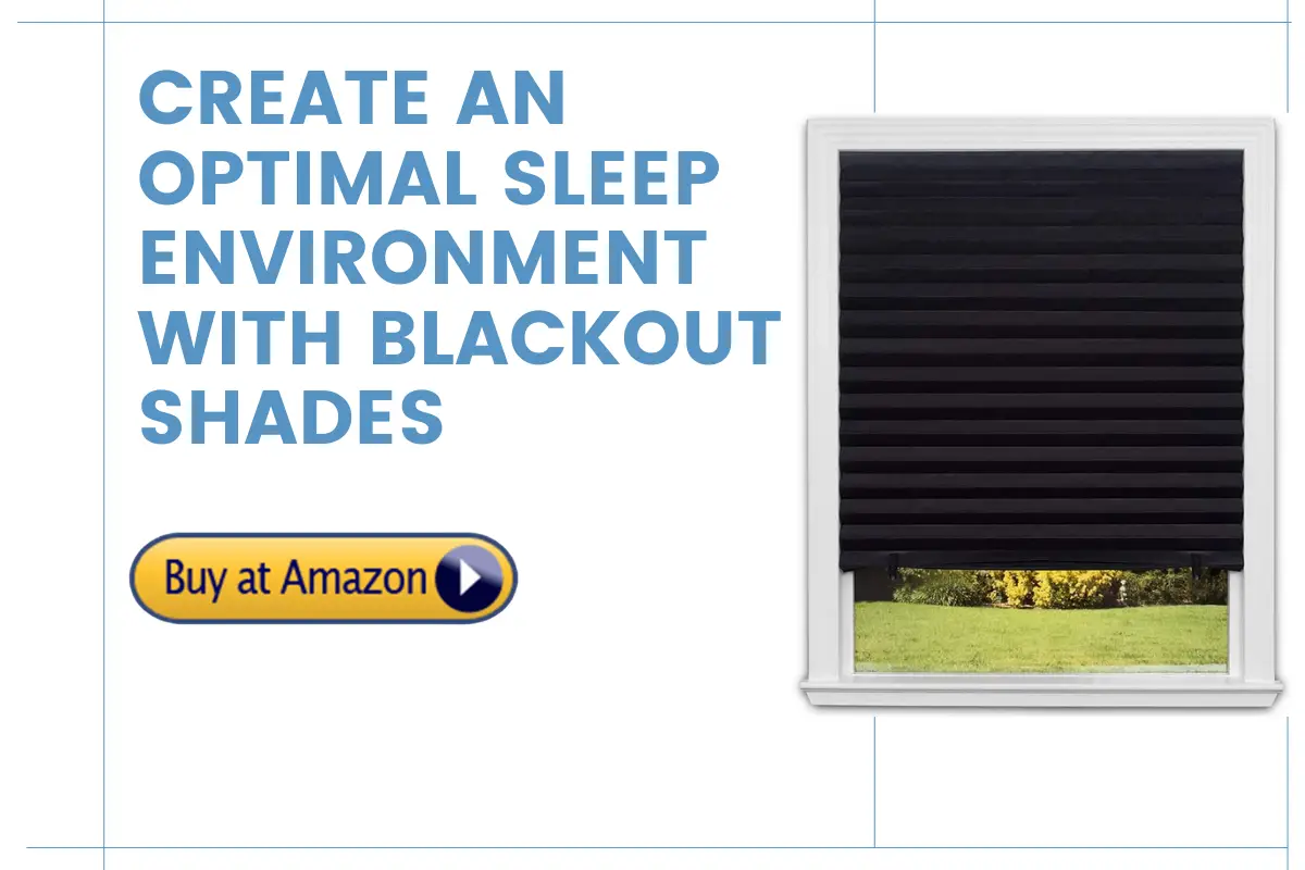 blackout shades can help create a calm sleep environment