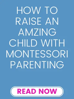 montessori parenting - how to raise an amazing child