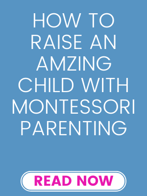 raise an amazing child with montessori parenting