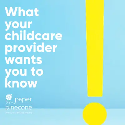 what your childcare provider wants you to know