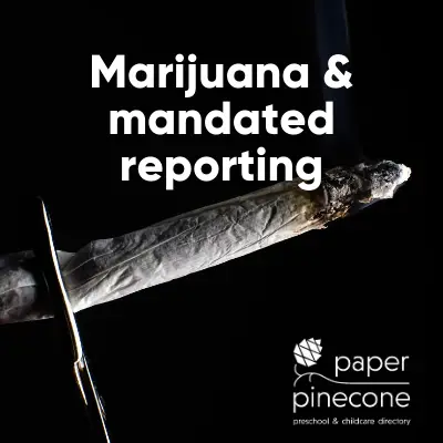 how to handle legal marijuana & mandated reporting
