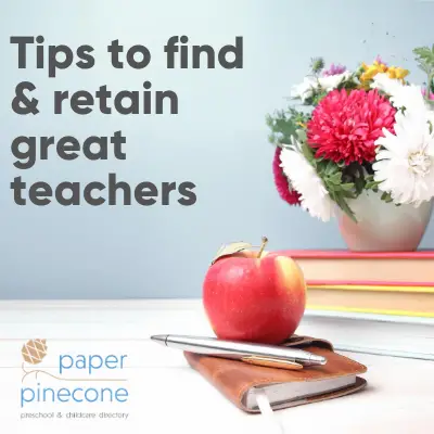 tips to find & retain great preschool teachers