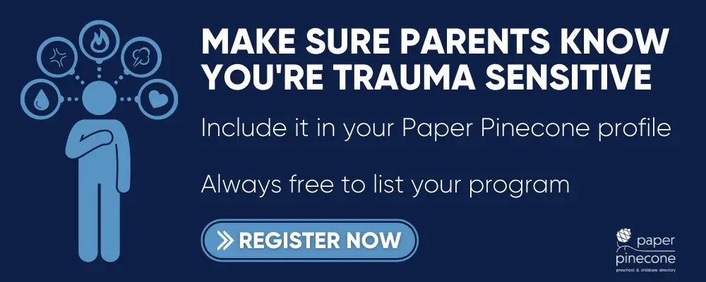 let parents know you're a trauma sensitive preschool and register free on paper pinecone