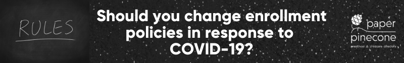 should you change enrollment policies in response to covid-19