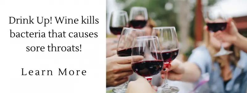 wine kills backteria that causes sore throats