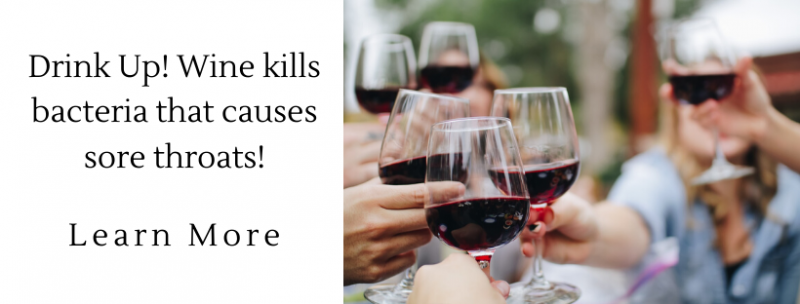 wine kills backteria that causes sore throats